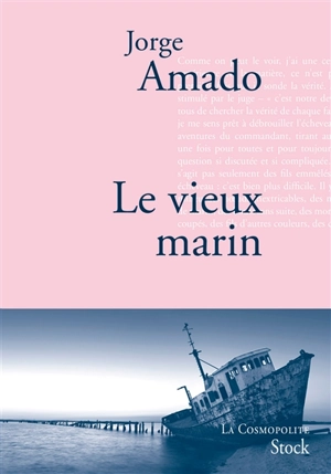 Le vieux marin ou Toute la vérité sur les fameuses aventures du commandant Vasco Moscoso de Aragon, capitaine au long cours - Jorge Amado