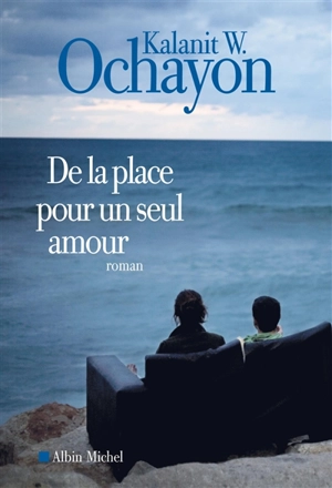 De la place pour un seul amour - Kalanit W. Ochayon