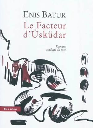 Le facteur d'Usküdar : romans - Enis Batur