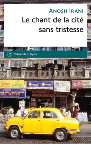 Le chant de la cité sans tristesse - Anosh Irani