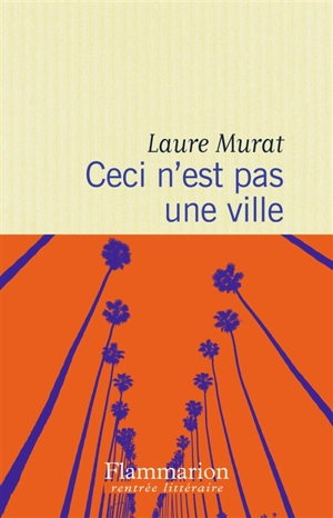 Ceci n'est pas une ville - Laure Murat