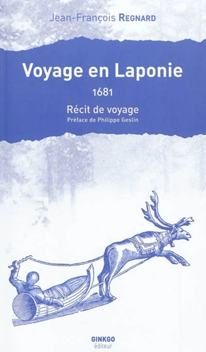 Voyage en Laponie, 1681 - Jean-François Regnard