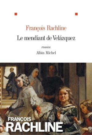 Le mendiant de Vélasquez - François Rachline