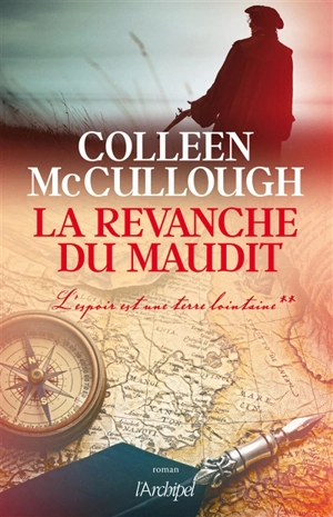 L'espoir est une terre lointaine. Vol. 2. La revanche du maudit - Colleen McCullough