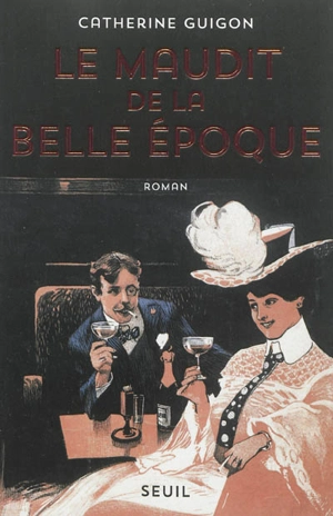 Le maudit de la Belle Epoque - Catherine Guigon