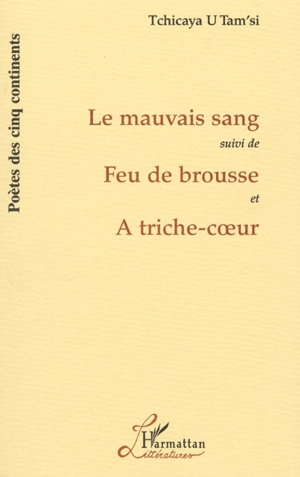 Le mauvais sang. Feu de brousse. A triche-coeur - Tchicaya U Tam'si