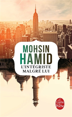 L'intégriste malgré lui - Mohsin Hamid