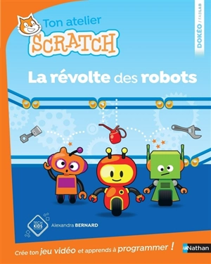 Ton atelier Scratch : la révolte des robots - Alexandra Bernard