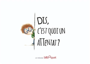 Dis, c'est quoi un attentat ? - Oulya Setti