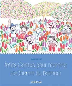 Petits contes pour montrer le chemin du bonheur - Mario Urbanet