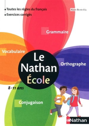 Le Nathan école : grammaire, orthographe, vocabulaire, conjugaison : 8-11 ans - Annick Cautela