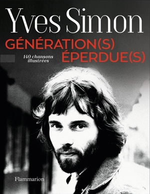 Génération(s) éperdue(s) : 140 chansons illustrées - Yves Simon
