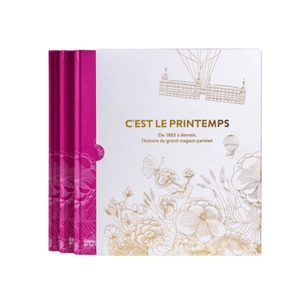 C'est le Printemps : de 1865 à demain, l'histoire du grand magasin parisien - Sonia Rachline