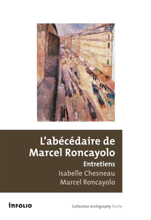 L'abécédaire de Marcel Roncayolo : entretiens - Marcel Roncayolo