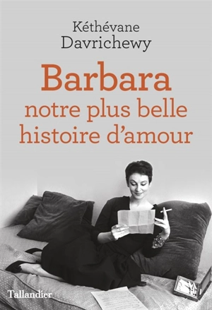 Barbara : notre plus belle histoire d'amour - Kéthévane Davrichewy