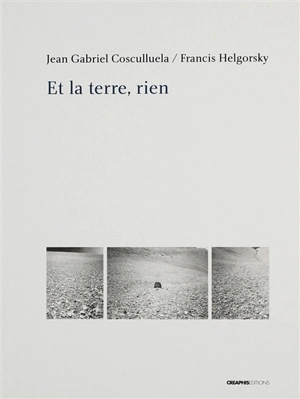 Et la terre, rien. Une conversation noir et blanc - Jean Gabriel Cosculluela