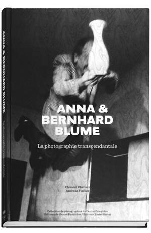 Anna & Bernhard Blume : la photographie transcendantale - Clément Chéroux