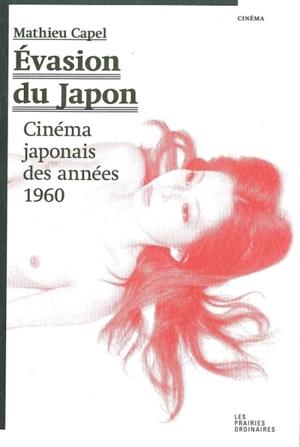 Evasion du Japon : cinéma japonais des années 1960 - Mathieu Capel