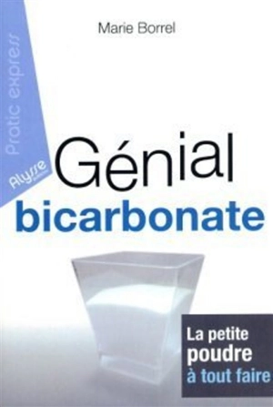 Génial bicarbonate : la petite poudre à tout faire - Marie Borrel