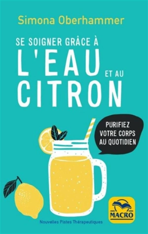 Se soigner grâce à l'eau et au citron : purifiez votre corps au quotidien - Simona Oberhammer