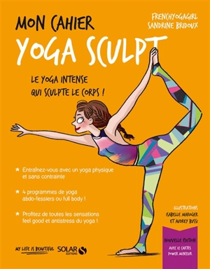 Mon cahier yoga sculpt : le yoga intense qui sculpte le corps ! - Sandrine Bridoux