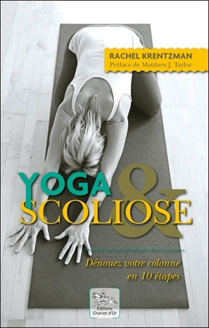 Yoga & scoliose : dénouez votre colonne en 10 étapes - Rachel Krentzman