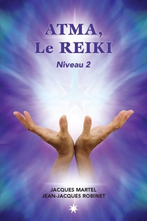 ATMA, le reiki : niveau 2 - Martel, Jacques