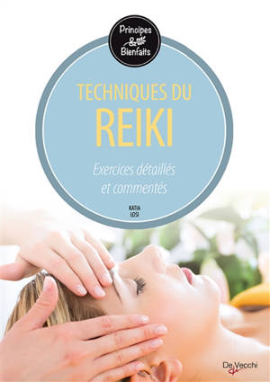 Le reiki : principes et bienfaits : exercices détaillés et commentés - Katia Losi