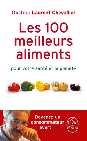 Les 100 meilleurs aliments pour votre santé et la planète - Laurent Chevallier