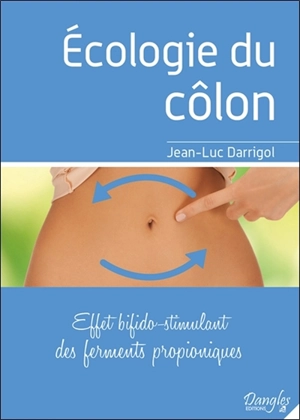 Ecologie du côlon : effet bifido-stimulant des ferments propioniques - Jean-Luc Darrigol