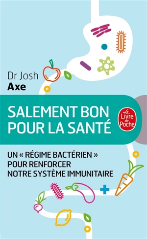 Salement bon pour la santé : un régime bactérien pour rééduquer notre système immunitaire - Josh Axe