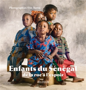 Enfants du Sénégal : de la rue à l'espoir - Yves Barou