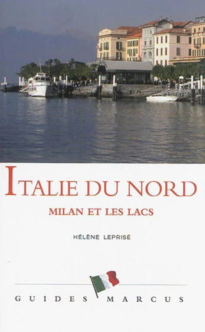Italie du Nord : Milan et les lacs - Hélène Leprisé
