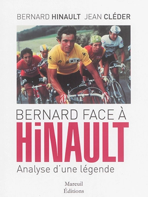 Bernard face à Hinault : analyse d'une légende - Bernard Hinault