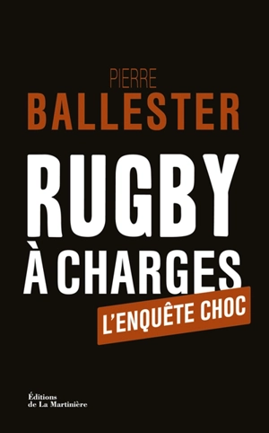 Rugby à charges : l'enquête choc - Pierre Ballester