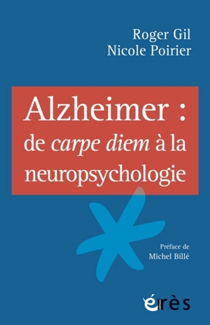 Alzheimer : de carpe diem à la neuropsychologie - Roger Gil