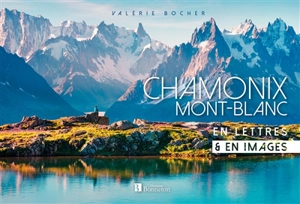 Chamonix Mont-Blanc : en lettres & en images - Valérie Bocher