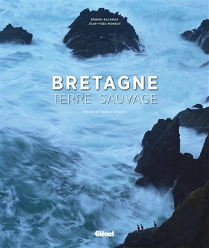 Bretagne, terre sauvage - Jean-Yves Monnat
