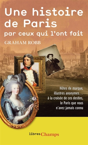 Une histoire de Paris par ceux qui l'ont fait - Graham Robb