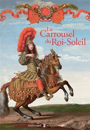 Le carrousel du Roi-Soleil - Charles Perrault