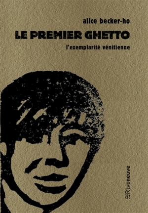 Le premier ghetto : l'exemplarité vénitienne - Alice Becker-Ho