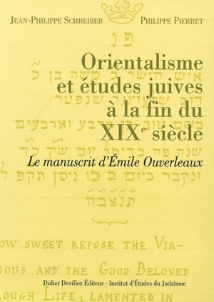 Orientalisme et études juives à la fin du XIXe siècle : le manuscrit d'Emile Ouverleaux - Jean-Philippe Schreiber