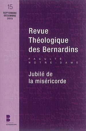 Revue théologique des Bernardins, n° 15. Jubilé de la miséricorde