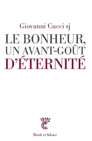 Le bonheur, un avant-goût d'éternité - Giovanni Cucci