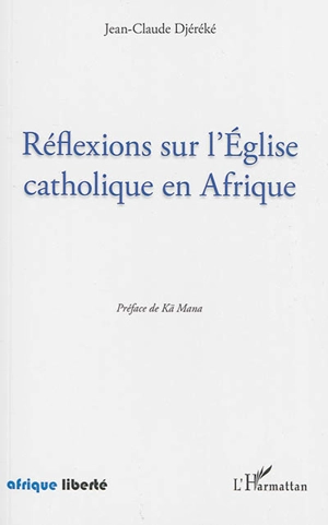 Réflexions sur l'Eglise catholique en Afrique - Jean-Claude Djéréké