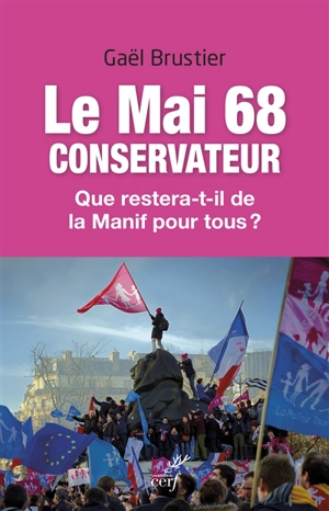 Le mai 68 conservateur : que restera-t-il de la manif pour tous ? - Gaël Brustier