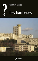 Les banlieues - Guilhem Causse