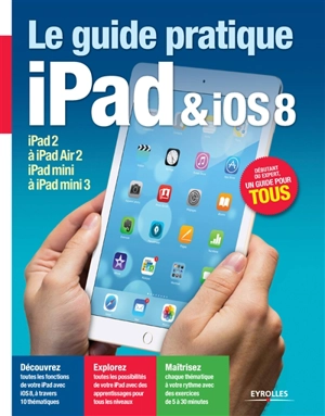 Le guide pratique iPad & iOS 8 : iPad2 à iPad Air 2, iPad mini à iPadmini 3 - Fabrice Neuman