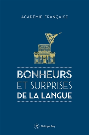 Bonheurs et surprises de la langue - Académie française