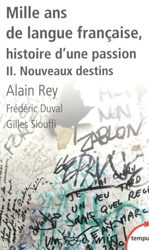 Mille ans de langue française : histoire d'une passion. Vol. 2. Nouveaux destins - Alain Rey